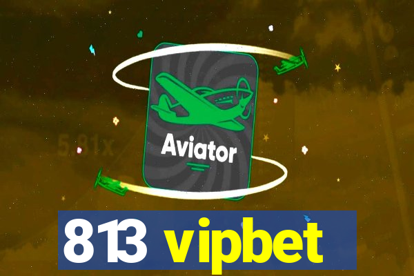 813 vipbet